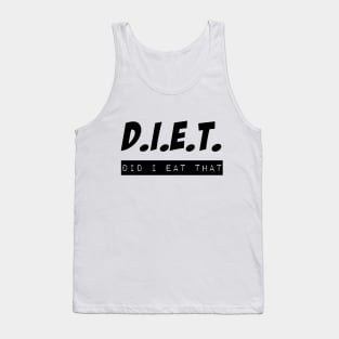 D.i.e.t. did I eat that Tank Top